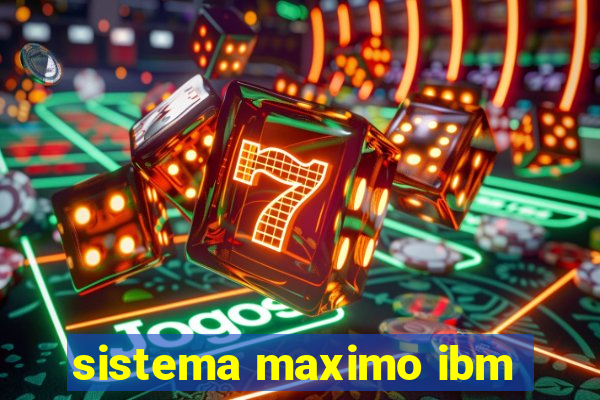 sistema maximo ibm